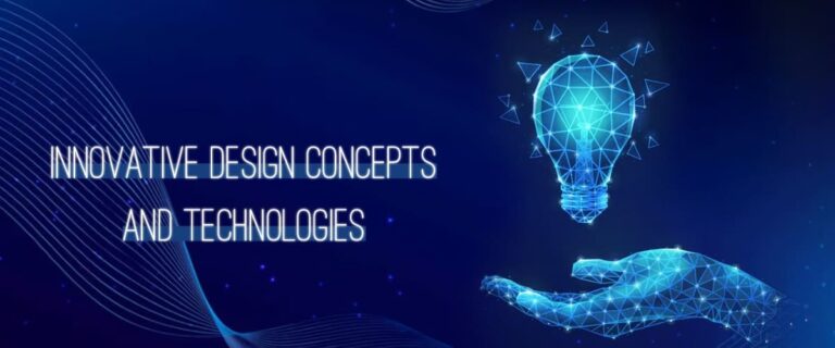 Innovative Design Concepts and Technologies